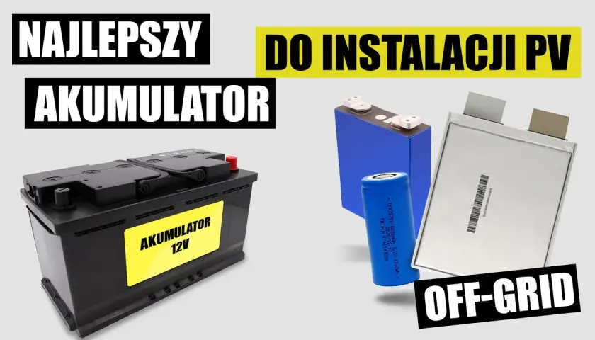 Jaki akumulator do fotowoltaiki? Wybierz najlepszą opcję dla siebie